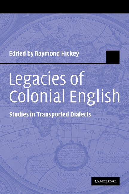 Legacies of Colonial English; Studies in Transported Dialects (Paperback) 9780521175074