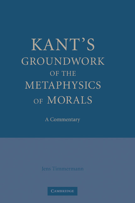 Kant's Groundwork of the Metaphysics of Morals; A Commentary (Paperback) 9780521175081