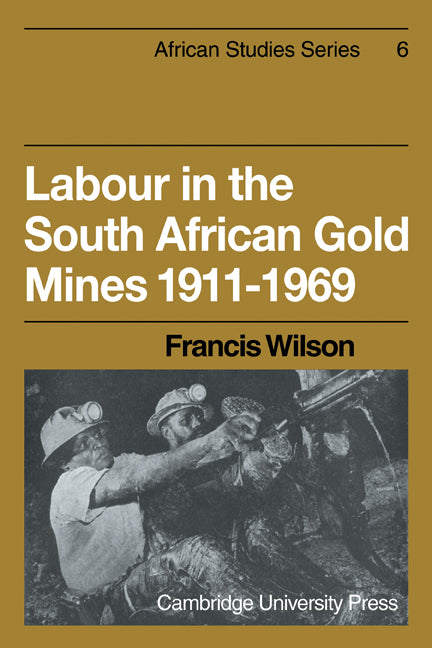 Labour in the South African Gold Mines 1911–1969 (Paperback) 9780521175098