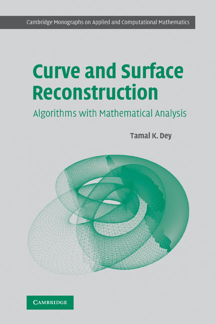 Curve and Surface Reconstruction; Algorithms with Mathematical Analysis (Paperback) 9780521175180