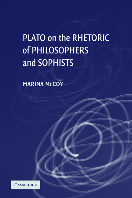 Plato on the Rhetoric of Philosophers and Sophists (Paperback) 9780521175371