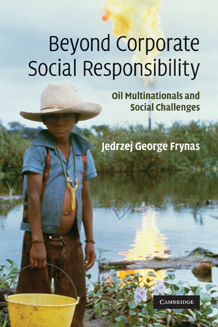 Beyond Corporate Social Responsibility; Oil Multinationals and Social Challenges (Paperback) 9780521175395