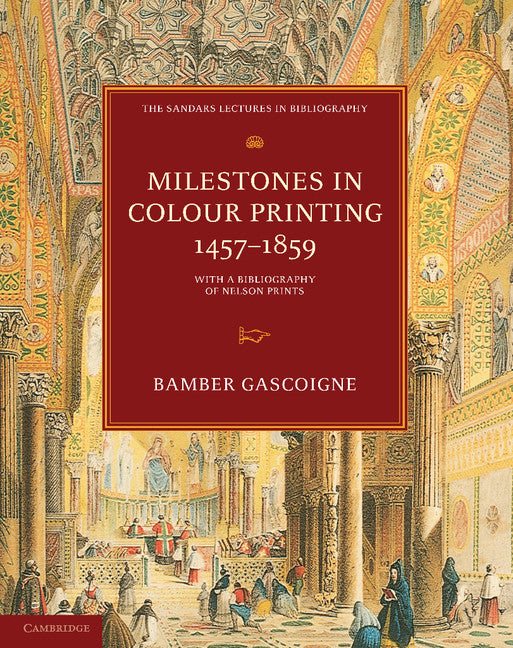 Milestones in Colour Printing 1457–1859; With a Bibliography of Nelson Prints (Paperback) 9780521175913