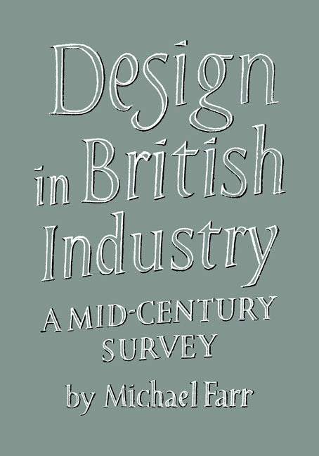 Design in British Industry; A Mid-Century Survey (Paperback) 9780521175951