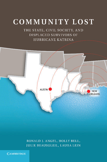 Community Lost; The State, Civil Society, and Displaced Survivors of Hurricane Katrina (Paperback) 9780521176163