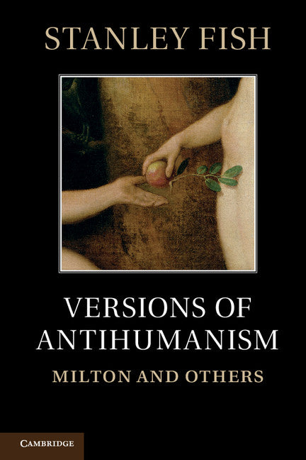 Versions of Antihumanism; Milton and Others (Paperback) 9780521176248