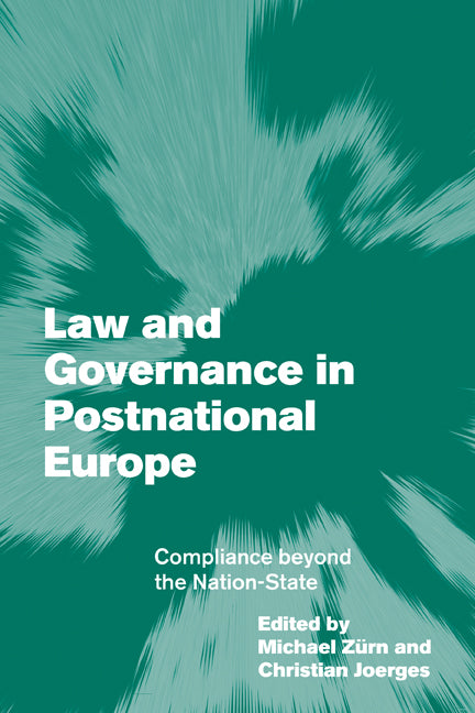 Law and Governance in Postnational Europe; Compliance Beyond the Nation-State (Paperback) 9780521176361