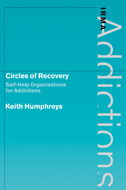 Circles of Recovery; Self-Help Organizations for Addictions (Paperback) 9780521176378