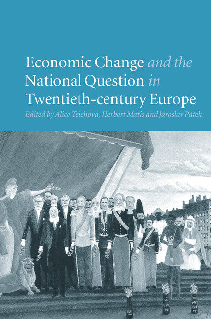 Economic Change and the National Question in Twentieth-Century Europe (Paperback) 9780521176521