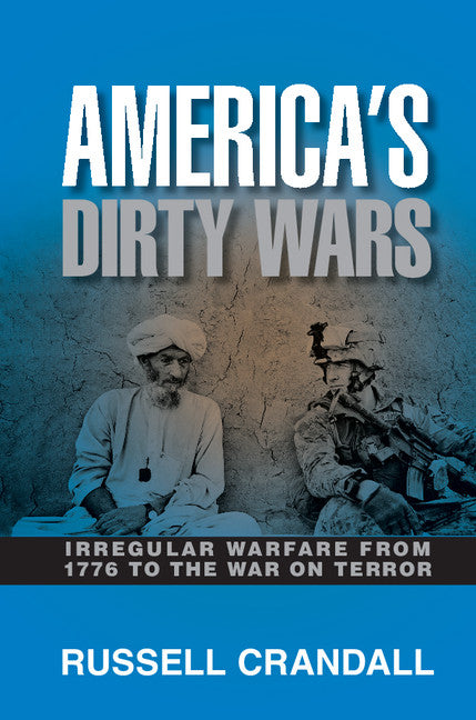 America's Dirty Wars; Irregular Warfare from 1776 to the War on Terror (Paperback) 9780521176620