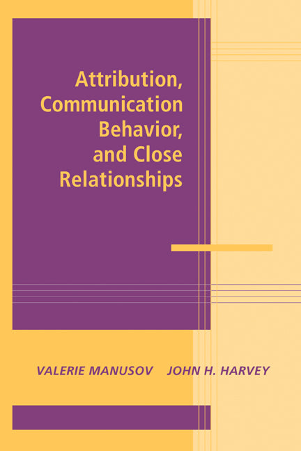 Attribution, Communication Behavior, and Close Relationships (Paperback) 9780521177276
