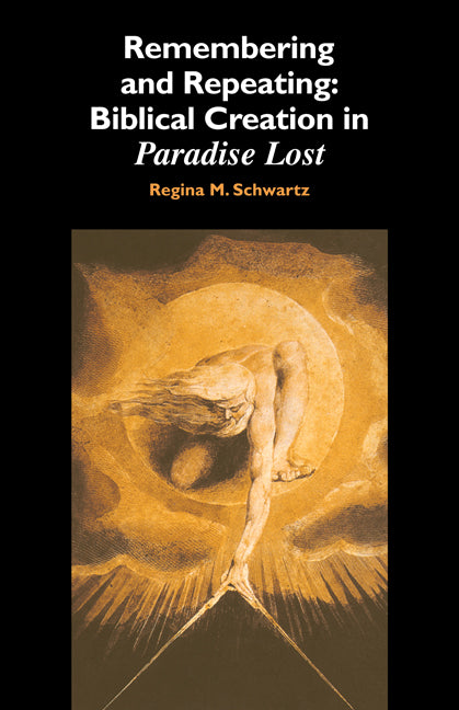 Remembering and Repeating; Biblical Creation in Paradise Lost (Paperback) 9780521177290
