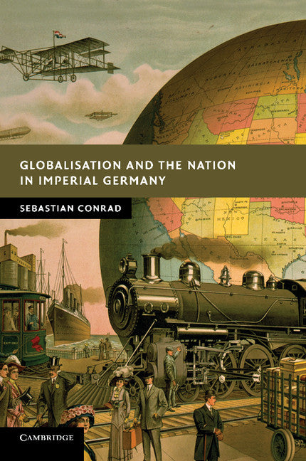 Globalisation and the Nation in Imperial Germany (Paperback) 9780521177306