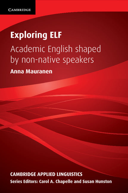 Exploring ELF; Academic English Shaped by Non-native Speakers (Paperback) 9780521177528