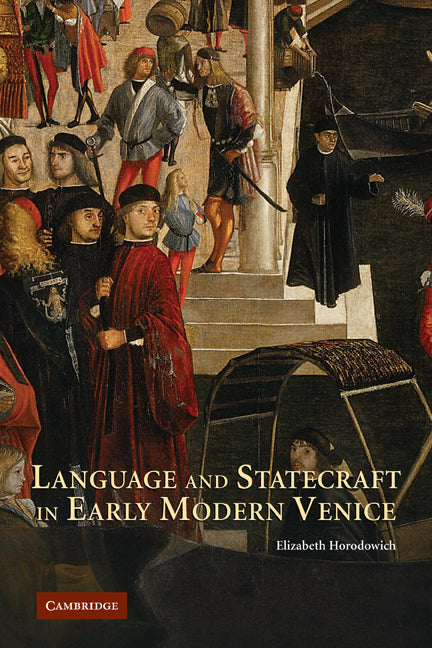 Language and Statecraft in Early Modern Venice (Paperback) 9780521178365