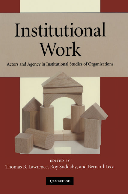 Institutional Work; Actors and Agency in Institutional Studies of Organizations (Paperback) 9780521178525