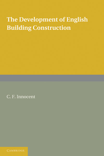 The Development of English Building Construction (Paperback) 9780521178600