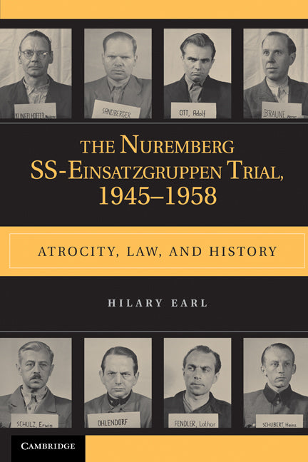 The Nuremberg SS-Einsatzgruppen Trial, 1945–1958; Atrocity, Law, and History (Paperback) 9780521178686