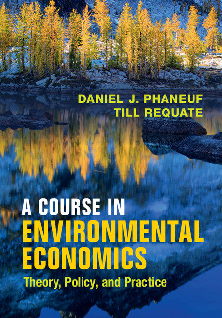 A Course in Environmental Economics; Theory, Policy, and Practice (Paperback) 9780521178693