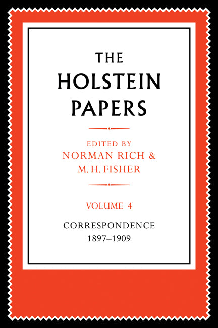 The Holstein Papers; The Memoirs, Diaries and Correspondence of Friedrich von Holstein 1837–1909 (Paperback) 9780521179669