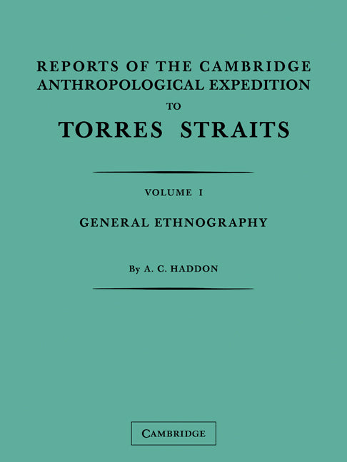 Reports of the Cambridge Anthropological Expedition to Torres Straits: Volume 1, General Ethnography (Paperback) 9780521179867