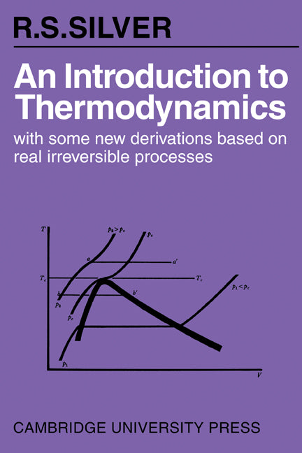 An Introduction to Thermodynamics; With Some New Derivations Based on Real Irreversible Processes (Paperback) 9780521180139