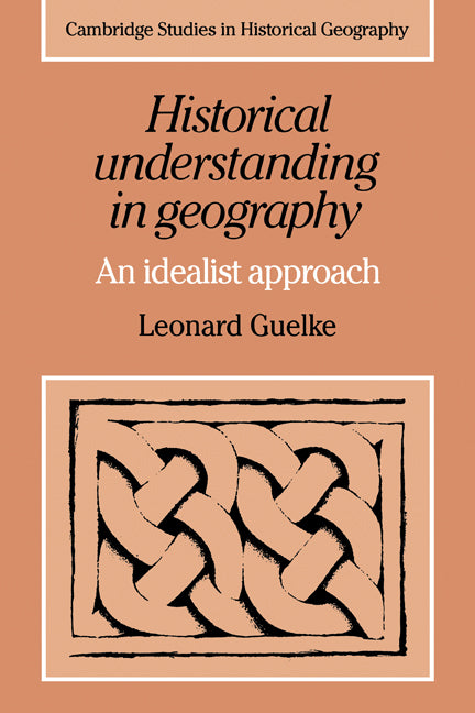 Historical Understanding in Geography; An Idealist Approach (Paperback) 9780521180177