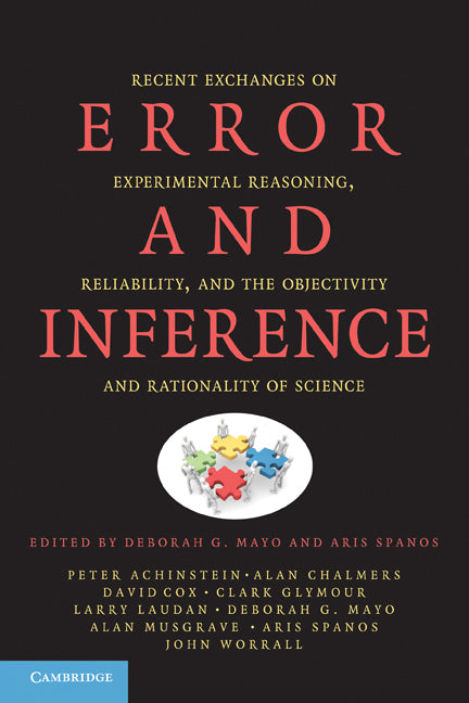 Error and Inference; Recent Exchanges on Experimental Reasoning, Reliability, and the Objectivity and Rationality of Science (Paperback) 9780521180252