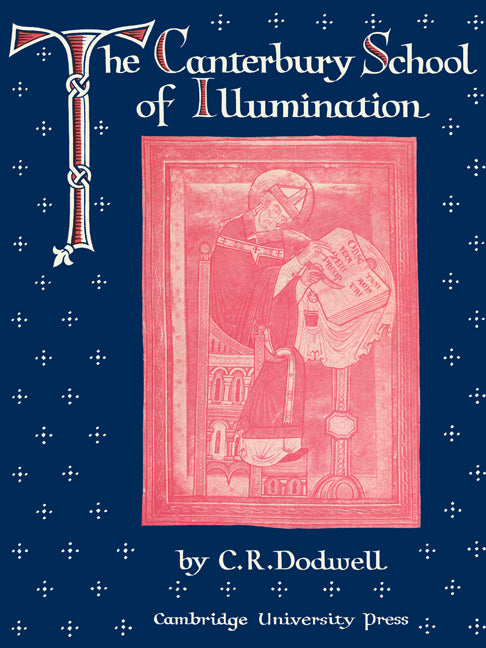 The Canterbury School of Illumination 1066–1200 (Paperback) 9780521180597