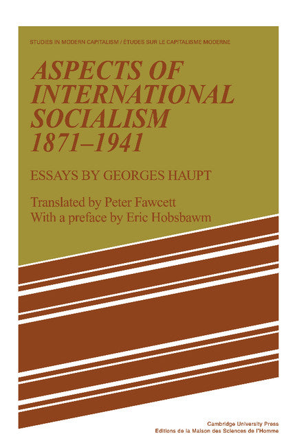 Aspects of International Socialism, 1871–1914; Essays by Georges Haupt (Paperback) 9780521180672