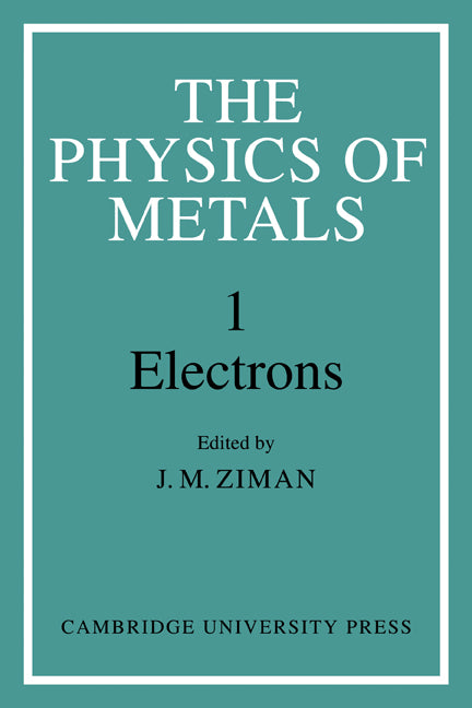 The Physics of Metals: Volume 1, Electrons (Paperback) 9780521180795