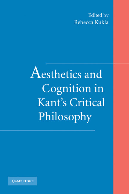 Aesthetics and Cognition in Kant's Critical Philosophy (Paperback) 9780521180894