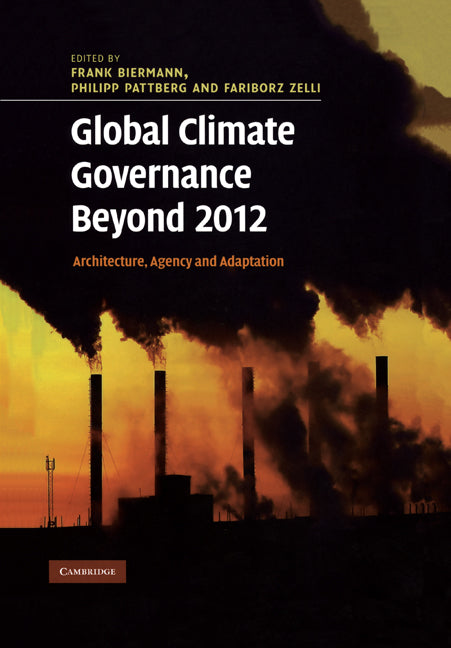 Global Climate Governance Beyond 2012; Architecture, Agency and Adaptation (Paperback) 9780521180924