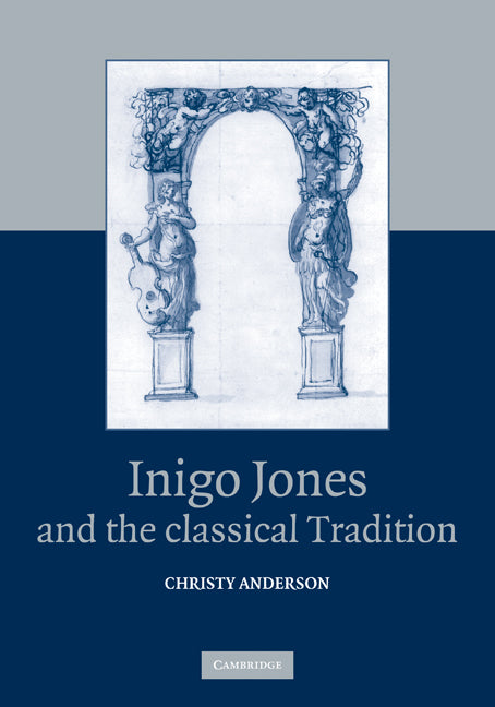 Inigo Jones and the Classical Tradition (Paperback) 9780521181310