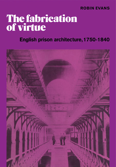 The Fabrication of Virtue; English Prison Architecture, 1750–1840 (Paperback) 9780521181334