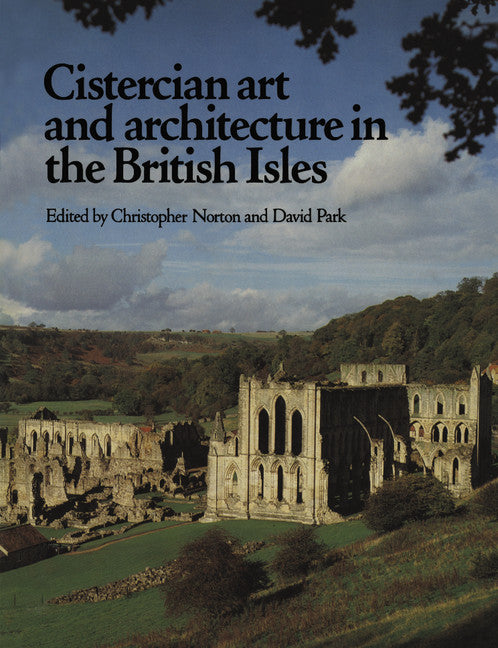 Cistercian Art and Architecture in the British Isles (Paperback) 9780521181358