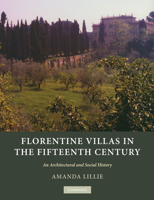 Florentine Villas in the Fifteenth Century; An Architectural and Social History (Paperback) 9780521181389