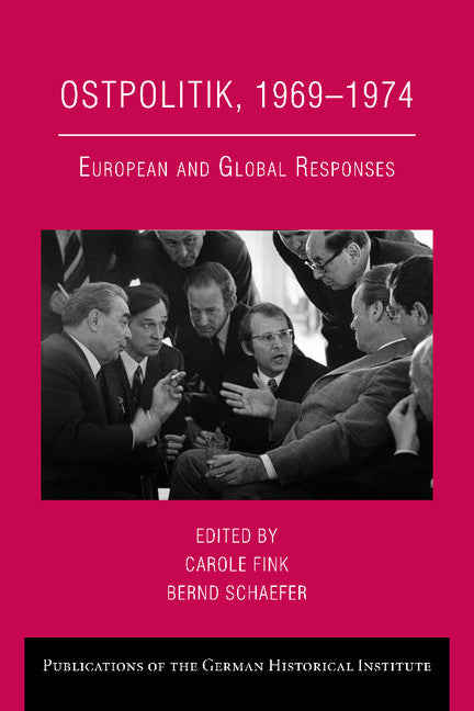 Ostpolitik, 1969–1974; European and Global Responses (Paperback) 9780521181525