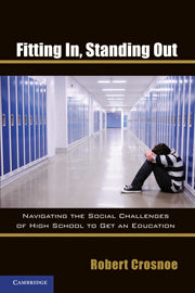 Fitting In, Standing Out; Navigating the Social Challenges of High School to Get an Education (Hardback) 9781107005020