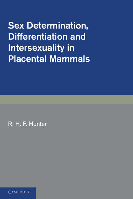 Sex Determination, Differentiation and Intersexuality in Placental Mammals (Paperback) 9780521182294