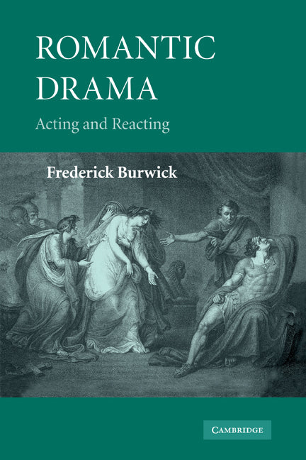 Romantic Drama; Acting and Reacting (Paperback) 9780521182416