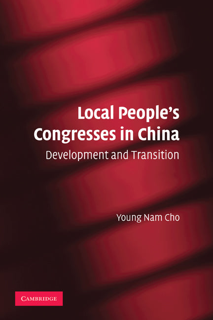 Local People's Congresses in China; Development and Transition (Paperback) 9780521182492