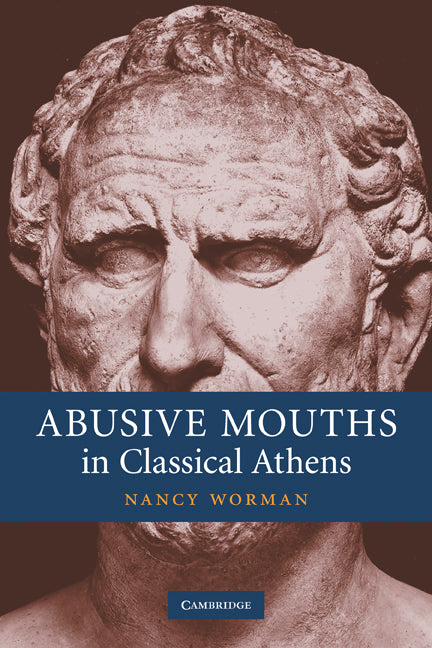 Abusive Mouths in Classical Athens (Paperback) 9780521182560