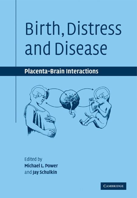 Birth, Distress and Disease; Placental-Brain Interactions (Paperback) 9780521182676