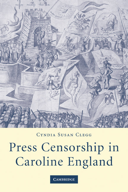 Press Censorship in Caroline England (Paperback) 9780521182850