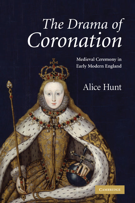The Drama of Coronation; Medieval Ceremony in Early Modern England (Paperback) 9780521182874