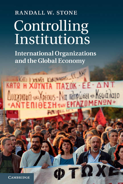 Controlling Institutions; International Organizations and the Global Economy (Paperback) 9780521183062