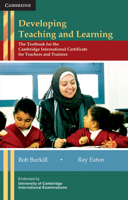 Developing Teaching and Learning; The Textbook for the Cambridge International Certificate for Teachers and Trainers (Paperback) 9780521183352