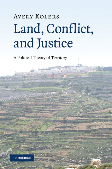 Land, Conflict, and Justice; A Political Theory of Territory (Paperback) 9780521184120