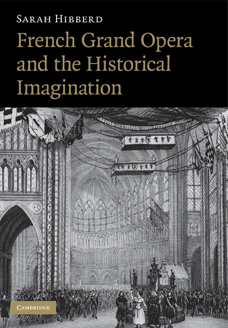 French Grand Opera and the Historical Imagination (Paperback) 9780521184267